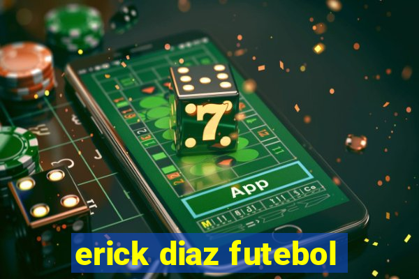 erick diaz futebol